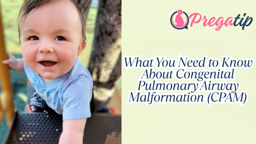 What You Need to Know About Congenital Pulmonary Airway Malformation (CPAM)